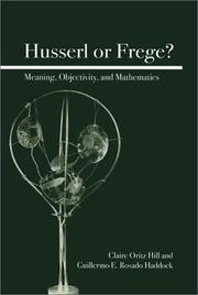 Cover of: Husserl or Frege? Meaning, Objectivity, and Mathematics by Claire Ortiz Hill, Guillermo E.Rosado Haddock