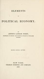 Cover of: Elements of political economy. by Perry, Arthur Latham, Perry, Arthur Latham