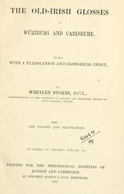 Cover of: The Old-Irish glosses at Würzburg and Carlsruhe by edited, with a translation and glossarial index, by Whitley Stokes.