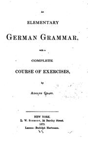 Cover of: An Elementary German Grammar, with a Complete Course of Exercises by Adolph Graff