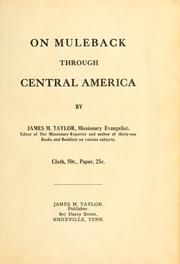 On muleback through Central America by James Milburn Taylor