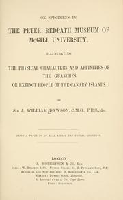 Cover of: On specimens in the Peter Redpath museum of McGill university, illustrating the physical characters and affinities of the Guanches, or extinct people of the Canary Islands. by John William Dawson, John William Dawson