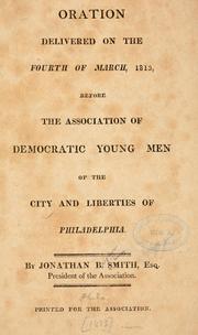 Cover of: Oration delivered on the fourth of March, 1813, before the Assocition of Democratic young men of the city and liberties of Philadelphia.