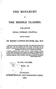 Cover of: The Monarchy of the Middle Classes: France, Social, Literary, Political ... by Henry Lytton Bulwer Baron Dalling and Bulwer