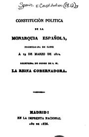 Cover of: Constitución politica de la monarquia española promulgada en Cadiz a 19 de marzo de 1812