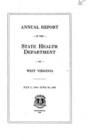 Annual Report of the State Health Department of West Virginia by West Virginia Dept . of Health, Dept. of Health, West Virginia , State Board of Health
