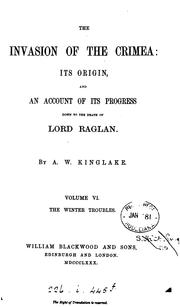 Cover of: The invasion of the Crimea: its origin and progress to the death of lord Raglan by Alexander William Kinglake