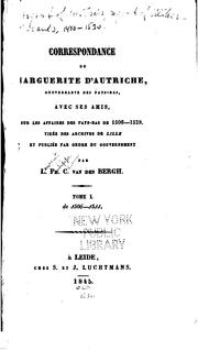 Cover of: Correspondance de Marguerite d'Autriche: gouvernante des Pays-Bas avec ses amis, sur les ...