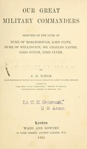 Cover of: Our great military commanders: sketches of the lives of Duke of Marlborough, Lord Clive, Duke of Wellington, Sir Charles Napier, Lord Gough, Lord Clyde