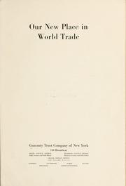 Cover of: Our new place in world trade. by Guaranty Trust Company of New York.