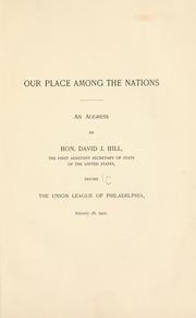Cover of: Our place among the nations: an address by Hon. David J. Hill ...