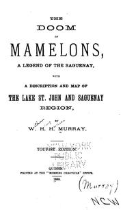 Cover of: The Doom of Mamelons: A Legend of the Saguenay, with a Description and Map of the Lake St. John ... by William Henry Harrison Murray