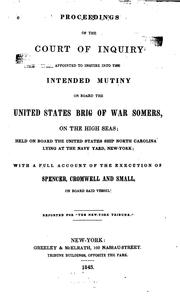 Proceedings of the court of inquiry appointed to inquire into the intended mutiny on board the United States brig of war Somers, on the high seas by Alexander Slidell Mackenzie, United States Navy. Court of Inquiry (Mackenzie : 1842), United States , Navy