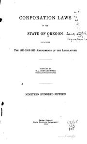 Cover of: Corporation Laws of the State of Oregon, Including the 1911-1913-1915 ... by Oregon, Oregon , Oregon Corporation Dept, Corporation Dept