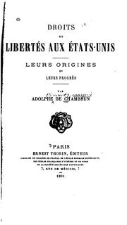 Cover of: Droits et libertés aux États-Unis: leurs origines et leurs progrès by Adolphe de Pineton marquis de Chambrun