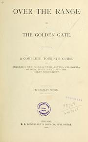 Cover of: Over the range to the Golden Gate: a complete tourist's guide to Colorado, New Mexico, Utah, Nevada, California, Oregon, Puget sound, and the great North-west