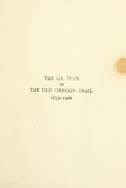 Cover of: The ox team: or, The old Oregon trail, 1852-1906