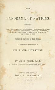 Cover of: The panorama of nations: comprising the characteristics of courage, perseverance, enterprise, cunning, shrewdness, vivacity, ingenuity, contempt of danger and of death exhibited by people of the principal nations of the world, as illustrated in narratives of peril and adventure