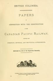 Cover of: Papers in connection with the construction of the Canadian Pacific Railway, between the dominion, imperial, and provincial governments.