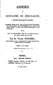 Assises du royaume de Jérusalem: (texts francais et italien) publiées sur un ... by Jerusalem (Latin Kingdom, 1099-1244 ), Victor Foucher