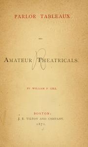 Cover of: Parlor tableaux and amateur theatricals by William Fearing Gill
