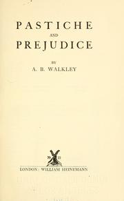 Cover of: Pastiche and prejudice by Arthur Bingham Walkley