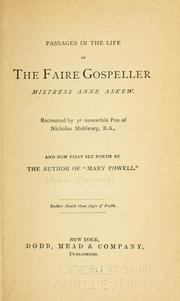 Cover of: Passages in the life of the Faire Gospeller, Mistress Anne Askew