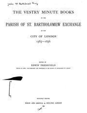 Cover of: The Vestry Minute Books of the Parish of St. Bartholomew Exchange in the City of London: 1567-1676 by Edwin Freshfield