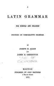 Cover of: A Latin Grammar for Schools and Colleges: Founded on Comparative Grammar by Joseph Henry Allen , James Bradstreet Greenough