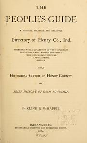 Cover of: The People's guide, a business, political, and religious directory of Henry Co., Ind.: together with a collection of very important documents and statistics connected with our moral, political and scientific history : also, a historical sketch of Henry County, and a brief history of each township