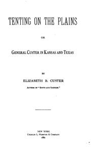 Tenting on the Plains by Elizabeth (Bacon ) Custer
