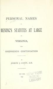 Personal names in Hening's Statutes at large of Virginia, and Shepherd's continuation by Joseph J. Casey
