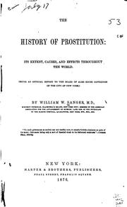 Cover of: The History of Prostitution: Its Extent, Causes, and Effects Throughout the ...