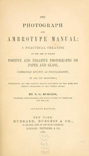 Cover of: The photograph and ambrotype manual: a practical treatise on the art of taking positive and negative photographs on paper and glass, commonly known as photography, in all its branches, containing various recipes practised by the most successful operators in the United States