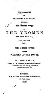 Cover of: Some Account of the Royal Body-Guard Entitled the Ancient Corps of the Yeomen of the Guard ...