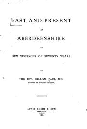 Cover of: Past and Present of Aberdeenshire: Or, Reminiscences of Seventy Years by William Paul