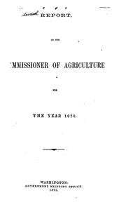 Cover of: Report of the Commissioner of Agriculture for the Year 1870