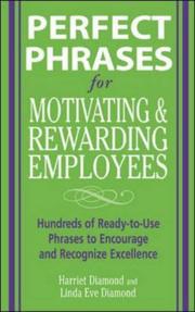 Cover of: Perfect phrases for motivating and rewarding employees: hundreds of ready-to-use phrases to encourage and recognize excellence