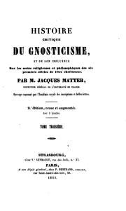 Cover of: Histoire critique du gnosticisme, et de son influence sur les sectes religieuses et ...