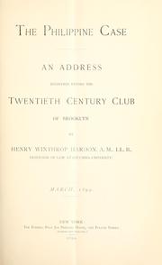 Cover of: The Philippine case: an address delivered before the Twentieth century club of Brooklyn