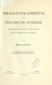 Cover of: Philologischer kommentar zur Peregrinatio Aetheriae: untersuchungen zur geschichte der lateinischen sprache