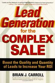 Cover of: Lead Generation for the Complex Sale: Boost the Quality and Quantity of Leads to Increase Your ROI