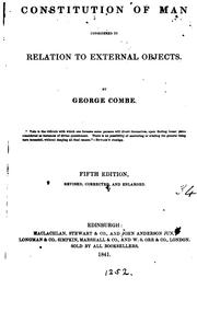 Cover of: The constitution of man considered in relation to external objects by George Combe, George Combe