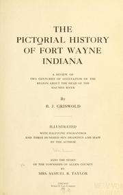 The pictorial history of Fort Wayne, Indiana by B. J. Griswold