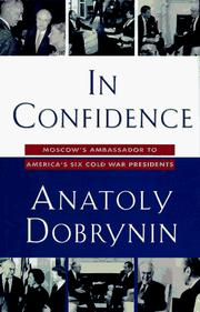 Cover of: In confidence: Moscow's ambassador to America's six Cold War presidents (1962-1986)