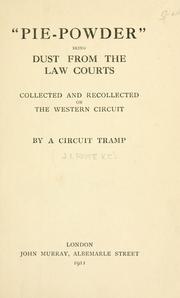 Cover of: "Pie-powder," being dust from the law courts: collected and recollected on the Western circuit, by a circuit tramp.