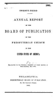 Cover of: Annual Report of the Board of Publication of the Presbyterian Church in the United States of ... by Board of Publication , Presbyterian Church in the U.S.A. Board of Publication