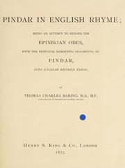 Cover of: Pindar in English rhyme: being an attempt to render the Epinikian odes, with the principal remaining fragments, into English rhymed verse