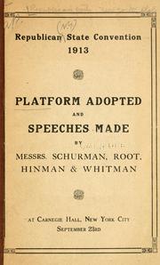 Cover of: Platform adopted and speeches made by Messrs. Schurman, Root, Hinman & Whitman, at Carnegie hall, New York city, September 23rd. by Republican party (New York) Convention, Republican party (New York) Convention