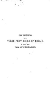 Cover of: The geometry of the three first books of Euclid, by direct proof from definitions alone, by H ...